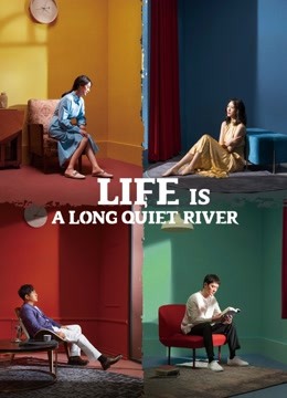 LIFE IS A LONG QUIET RIVER